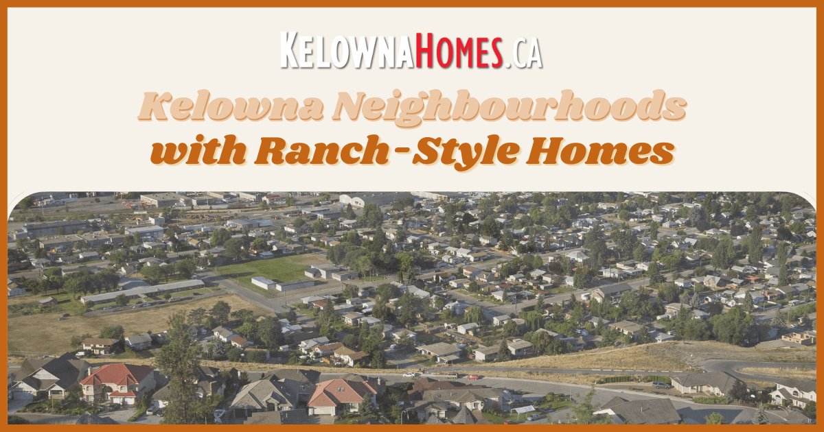 Best Kelowna Neighbourhoods with Ranch-Style Homes