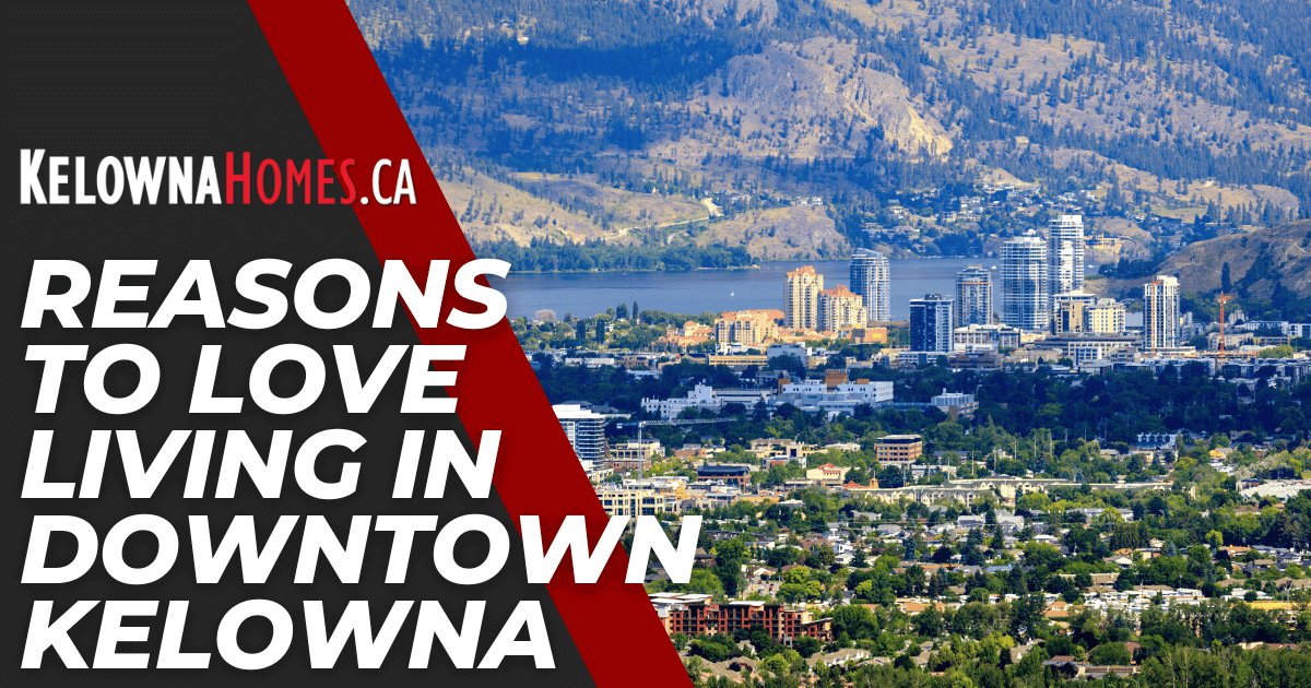 Why Should You Love Living in Downtown Kelowna?