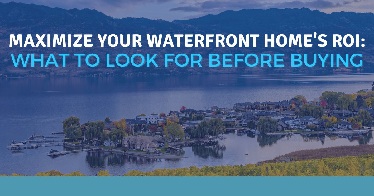 How to Get the Most Bang for Your Buck When Buying a Luxury Waterfront Home