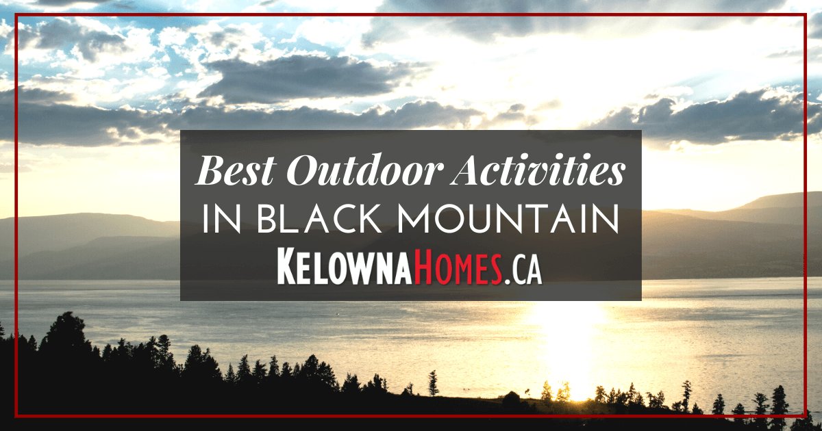 Best Outdoor Activities in Black Mountain, Kelowna