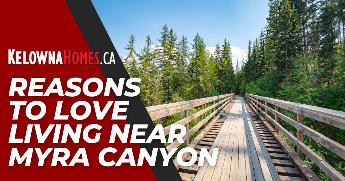 Why Should You Love Living Near Myra Canyon?